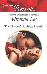Miranda Lee — The Playboy's Ruthless Pursuit