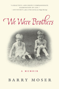 Moser Barry — We Were Brothers: A Memoir