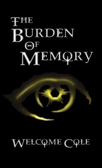 Cole Welcome — The Burden of Memory
