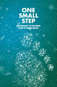 Wessely, Tehani (Editor) — One Small Step: An Anthology of Discoveries