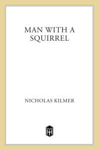 Kilmer Nicholas — Man With a Squirrel