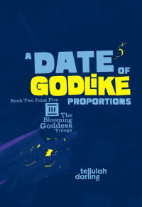 Darling Tellulah — A Date of Godlike Proportions
