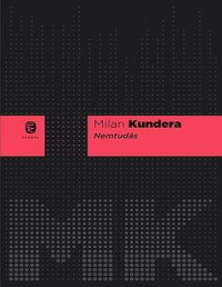 Milan Kundera — Nemtudás