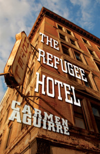 Aguirre Carmen — The Refugee Hotel