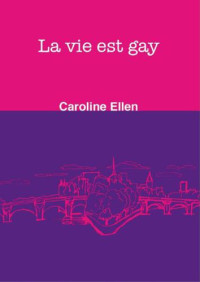 Ellen Caroline — La vie est gay