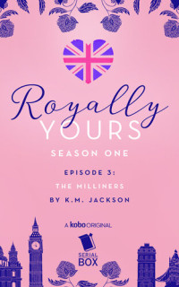 K. M. Jackson — The Milliners: Royally Yours Season 1, Episode 3