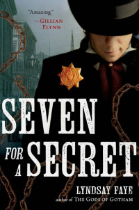 Lyndsay Faye — Seven for a Secret (Timothy Wilde 2)