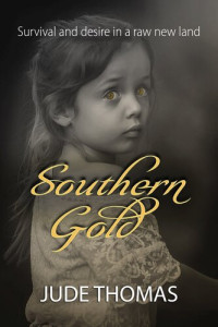 Jude Thomas — Southern Gold: Survival and Desire in a Raw New Land