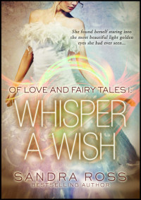 Ross Sandra — Whisper A Wish: Of Love And Fairy Tales 1
