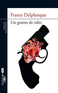 Frantz Delplanque — (Jon Ayaramandi 01) Un Gramo De Odio