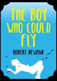 Robert Newman — The Boy Who Could Fly