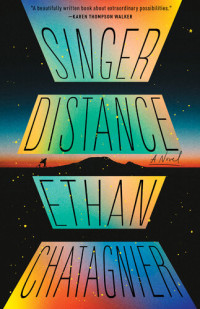 Ethan Chatagnier — Singer Distance: A Novel
