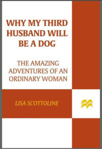 Scottoline Lisa — Why My Third Husband Will Be A Dog