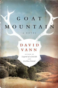 David Vann — Goat Mountain: A Novel