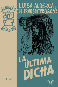 Luisa Alberca; Guillermo Sautier Casaseca — La última dicha