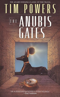 Tim Powers — The Anubis Gates - Anubis Gates, Book 1