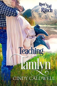 Cindy Caldwell Nichols — Teaching Tamlyn (River's End Ranch Book 54)