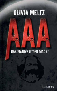 Meltz Olivia — AAA: Das Manifest der Macht 