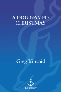 Kincaid Greg — A Dog Named Christmas