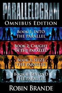 Brande Robin — Into the Parallel; Caught in the Parallel; Seize the Parallel; Beyond the Parallel