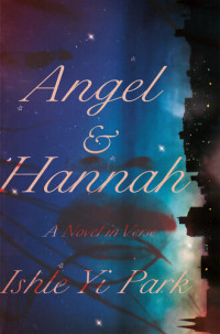 Ishle Yi Park — Angel & Hannah: A Novel in Verse