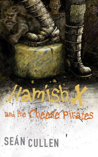 Cullen Sean — Hamish X and the Cheese Pirates