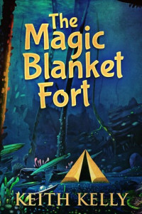 Keith Kelly — The Magic Blanket Fort