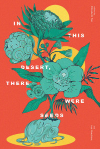 Elizabeth Tan (Novelist), Jon Gresham (Fiction writer) — In this Desert, There Were Seeds