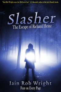 Wright, Iain Rob — Slasher: the Escape of Richard Heinz