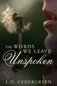 Cedergreen, L D — The Words We Leave Unspoken