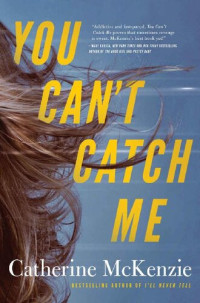 Catherine McKenzie — You Can't Catch Me