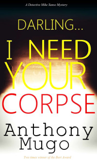 Mugo Anthony — Darling, I Need Your Corpse