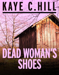 Hill, Kaye C — Dead Woman's Shoes: 1