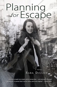 Dillon, Sara — Planning for Escape: A Novel