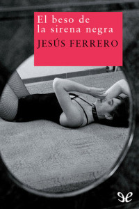Jesús Ferrero — El beso de la sirena negra
