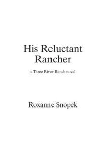 Snopek Roxanne — His Reluctant Rancher