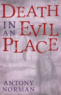 Antony Norman — Death in an Evil Place
