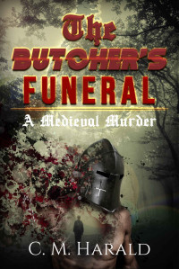 Harald, C M — The Butcher's Funeral: A Medieval Murder