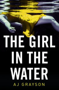 A J Grayson — The Girl in the Water