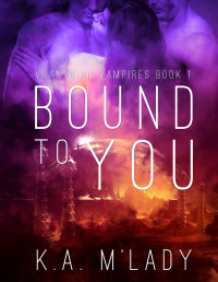 M'Lady, K A — Bound To You: Vranthian Vampire's Book 1