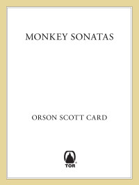 Card, Orson Scott — Monkey Sonatas