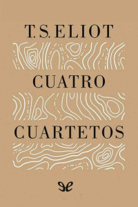T. S. Eliot — Cuatro cuartetos