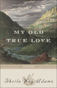 Adams, Sheila Kay — My Old True Love