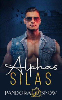 Pandora Snow — ALPHAS Silas: An Instalove Enemies to Lovers Military Romance