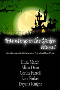 March Eliza; Dean Alicia; Farrell Cecilia; Parker Lara — Hauntings in the Garden, Volume One