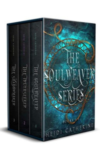 Catherine Heidi — The Soulweaver Series: Books 1 - 3