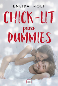 Eneida Wolf — Chick-Lit para Dummies