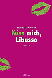 Sophie Strohmeier — Küss mich,Libussa