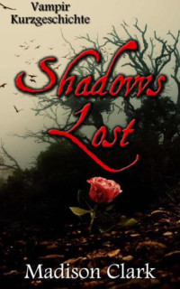 Clark Madison — Vampirkurzgeschichte - Shadows Lost