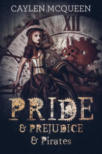 Caylen McQueen — Pride & Prejudice & Pirates